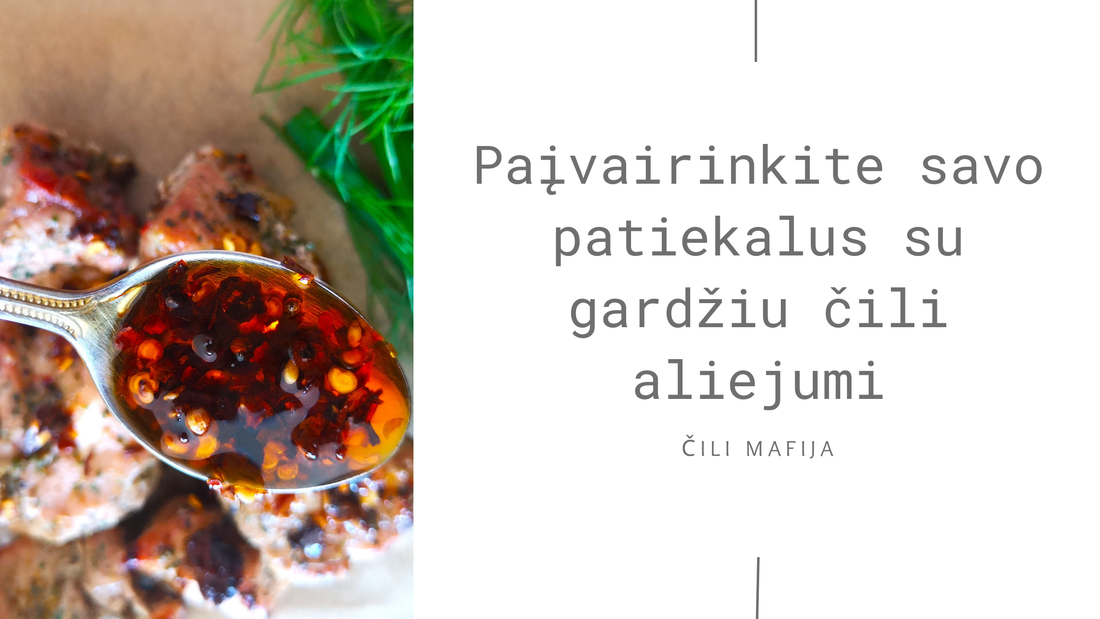Paįvairinkite savo patiekalus su gardžiu traškiu čili aliejumi - Čili Mafija